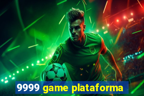 9999 game plataforma